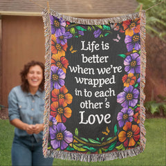 Life is Better With You - Heirloom Blanket - August Bloom