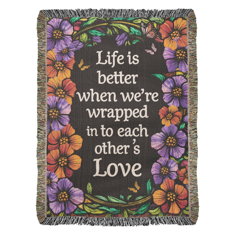Life is Better With You - Heirloom Blanket - August Bloom