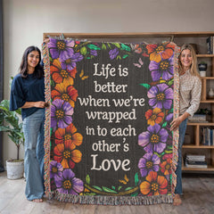 Life is Better With You - Heirloom Blanket - August Bloom