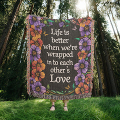 Life is Better With You - Heirloom Blanket - August Bloom